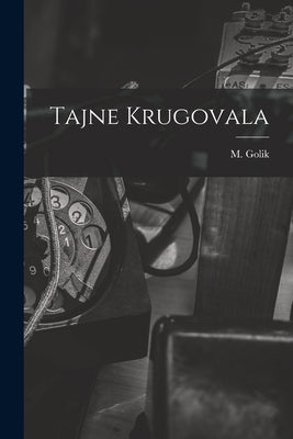 Tajne Krugovala by M Golik