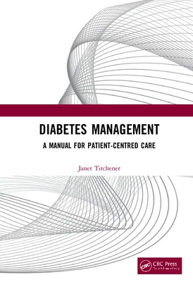 Diabetes Management: A Manual for Patient-Centred Care by Titchener, Janet