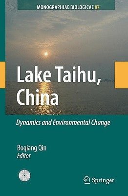 Lake Taihu, China: Dynamics and Environmental Change by Qin, Boqiang