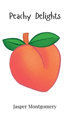 Peachy Delights by Montgomery, Jasper