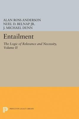 Entailment, Vol. II: The Logic of Relevance and Necessity by Anderson, Alan Ross