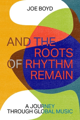 And the Roots of Rhythm Remain by Boyd, Joe