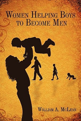 Women Helping Boys to Become Men by McLean, William A.