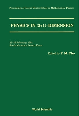 Physics in 2+1 Dimension - Proceedings of the 2nd Winter School on Mathematical Physics by Cho, Yongmin