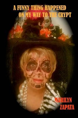 A Funny Thing Happened on My Way to the Crypt by Zapata, Marilyn Ann
