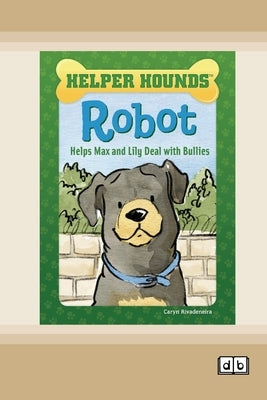 Robot Helps Max and Lily Deal with Bullies [Dyslexia-friendly edition] by Rivadeneira, Caryn