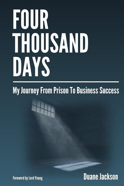 Four Thousand Days: My Journey From Prison To Business Success by Jackson, Duane