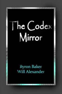 The Codex Mirror by Baker, Byron