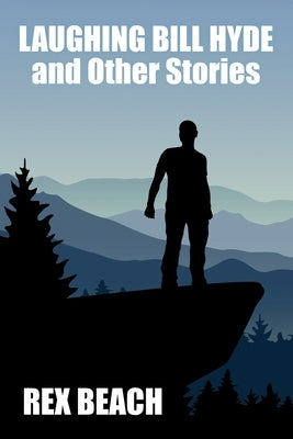 Laughing Bill Hyde and Other Stories by Beach, Rex