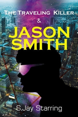 The Traveling Killer and Jason Smith by Starring, S. Jay