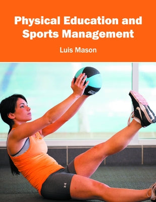 Physical Education and Sports Management by Mason, Luis