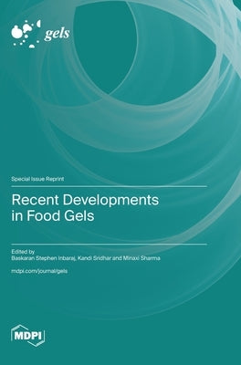 Recent Developments in Food Gels by Inbaraj, Baskaran Stephen