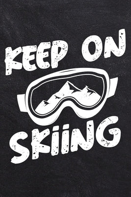 Keep On Skiing: College Ruled Notebook (6x9 inches) with 120 Pages by Publishing, Skiing