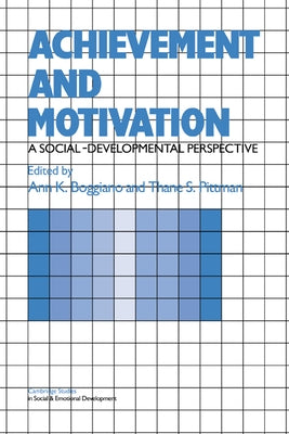 Achievement and Motivation: A Social-Developmental Perspective by Boggiano, Ann K.