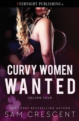 Curvy Women Wanted: Volume 4 by Crescent, Sam