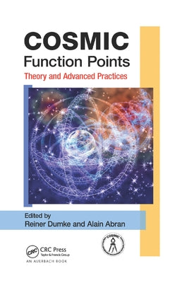 COSMIC Function Points: Theory and Advanced Practices by Dumke, Reiner
