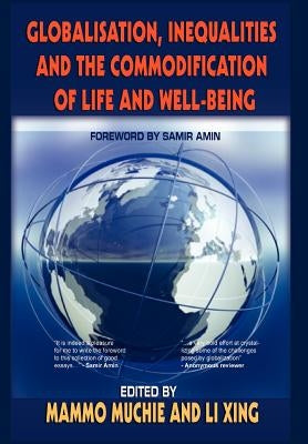 Globalisation, Inequality and the Commodification of Life and Wellbeing by Muchie, Mammo