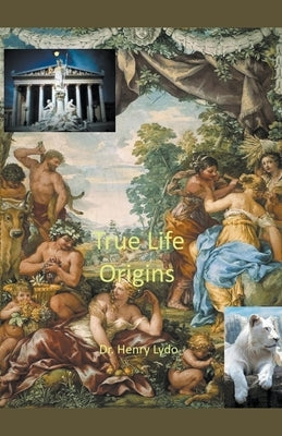 True Life Origins by Lydo, Henry
