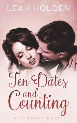 Ten Dates and Counting by Holden, Leah