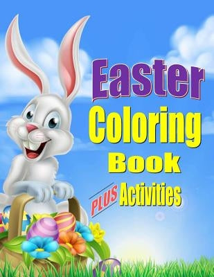 Easter Coloring Book for Kids PLUS Activities: Fun Easter Gift or Basket Stuffer for Boys & Girls by Books, Kids Coloring