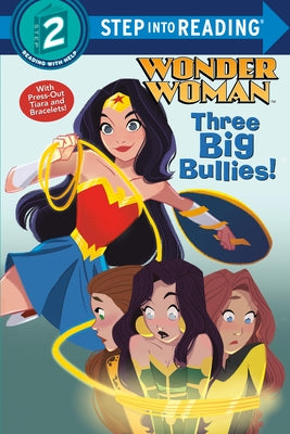 Three Big Bullies! (DC Super Heroes: Wonder Woman) by Webster, Christy