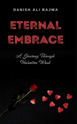Eternal Embrace: A Journey Through Valentine Week by Bajwa