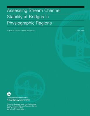 Assessing Stream Channel Stability at Bridges in Physiographic Regions by Administration, Federal Highway