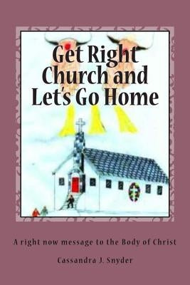Get Right Church and Let's Go Home by Snyder, Cassandra J.