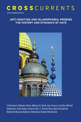 Crosscurrents: Anti-Semitism and Islamophobia--Probing the History and Dynamics of Hate: Volume 65, Number 3, September 2015 by Krondorfer, Björn