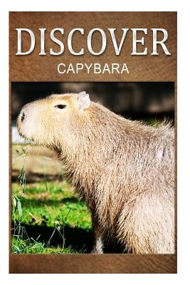 Capybara - Discover: Early reader's wildlife photography book by Press, Discover
