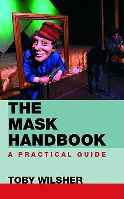 The Mask Handbook: A Practical Guide by Wilsher, Toby