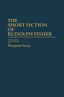 The Short Fiction of Rudolph Fisher by Fisher, Rudolph