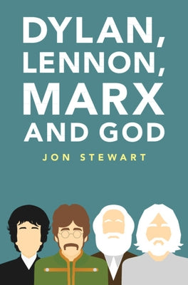 Dylan, Lennon, Marx and God by Stewart, Jon
