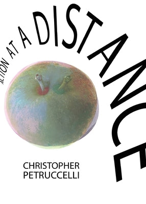 Action at a Distance by Petruccelli, Christopher