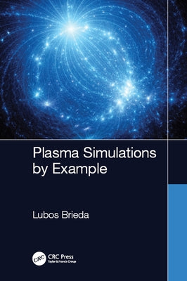Plasma Simulations by Example by Brieda, Lubos