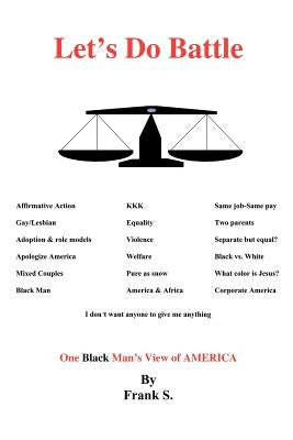 Let's Do Battle: A Black Man's View of America by Frank S., S.