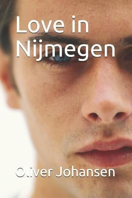 Love in Nijmegen by Johansen, Oliver