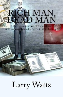 Rich Man, Dead Man by Watts, Larry