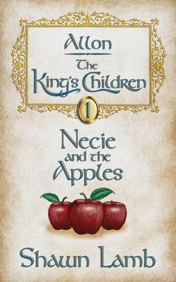 Allon - The King's Children - Necie and the Apples by Lamb, Robert