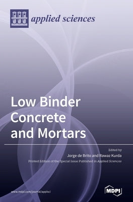 Low Binder Concrete and Mortars by de Brito, Jorge de Brito