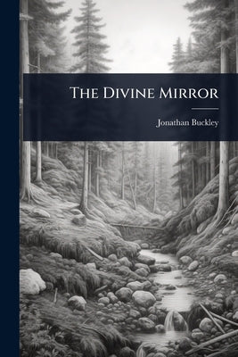 The Divine Mirror by Buckley, Jonathan