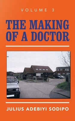 The Making of a Doctor by Sodipo, Julius Adebiyi