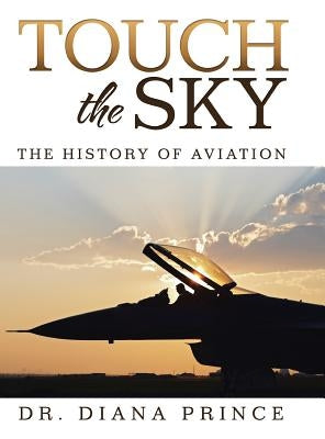 Touch the Sky: The History of Aviation by Prince, Diana