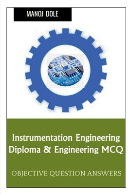 Instrumentation Engineering Diploma & Engineering MCQ by Dole, Manoj