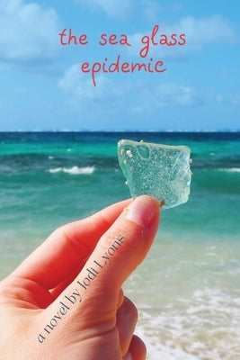 The Sea Glass Epidemic by Lyons, Jodi