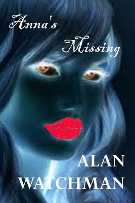 Anna's Missing by Watchman, Alan