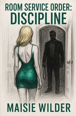 Room Service Order: Discipline by Wilder, Maisie