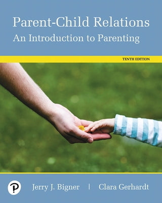 Parent-Child Relations: An Introduction to Parenting by Bigner, Jerry J.