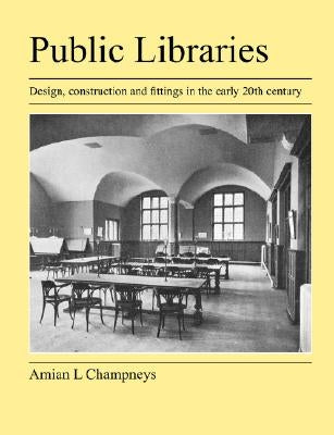 Public Libraries by Champneys, Amian L.