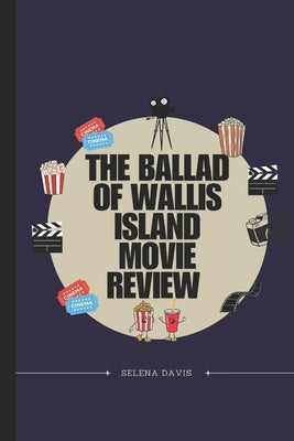 The Ballad of Wallis Island Movie Review: Exploring Humor Touching Emotion and Nostalgia by Davis, Selena